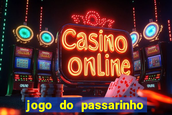 jogo do passarinho que da dinheiro